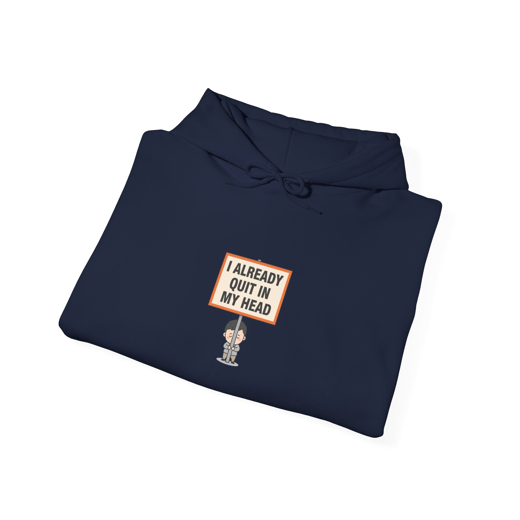 I Already Quit In My Head Hoodie | tiny character sign, protest sign meme