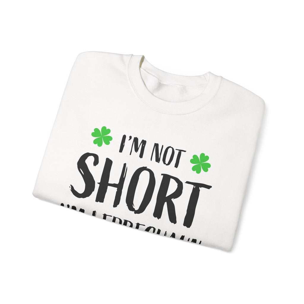 I'm Not Short I'm Leprechaun Size Sweatshirt — St. Patrick's Day Funny Crewneck