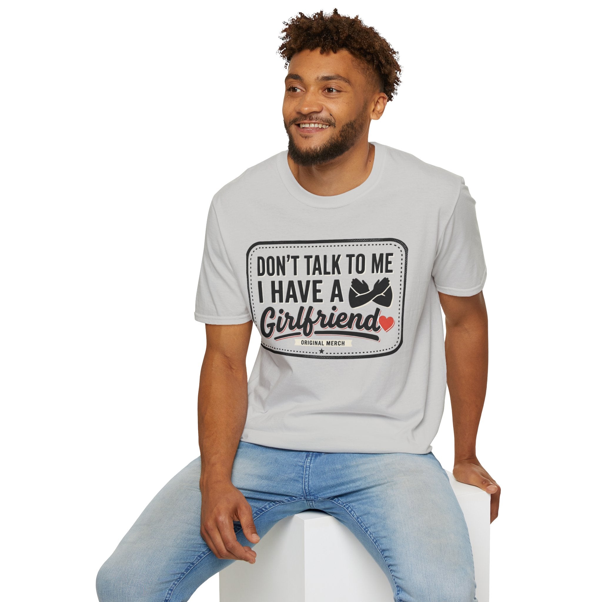 Don't Talk To Me I Have A Girlfriend T-Shirt — Funny Relationship Tee