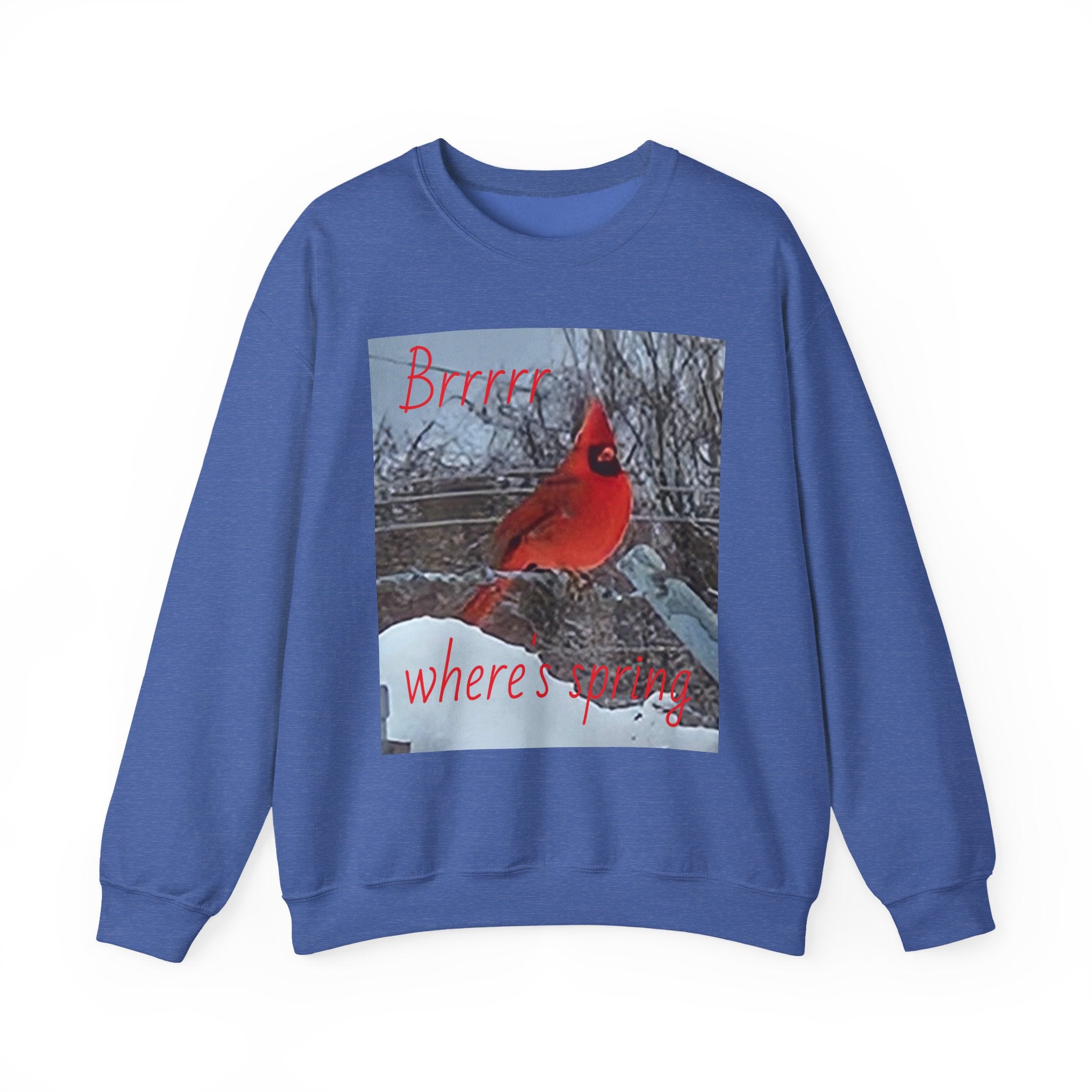 Winter Cardinal Sweatshirt — "Cold, Where's Spring" Cozy Crewneck