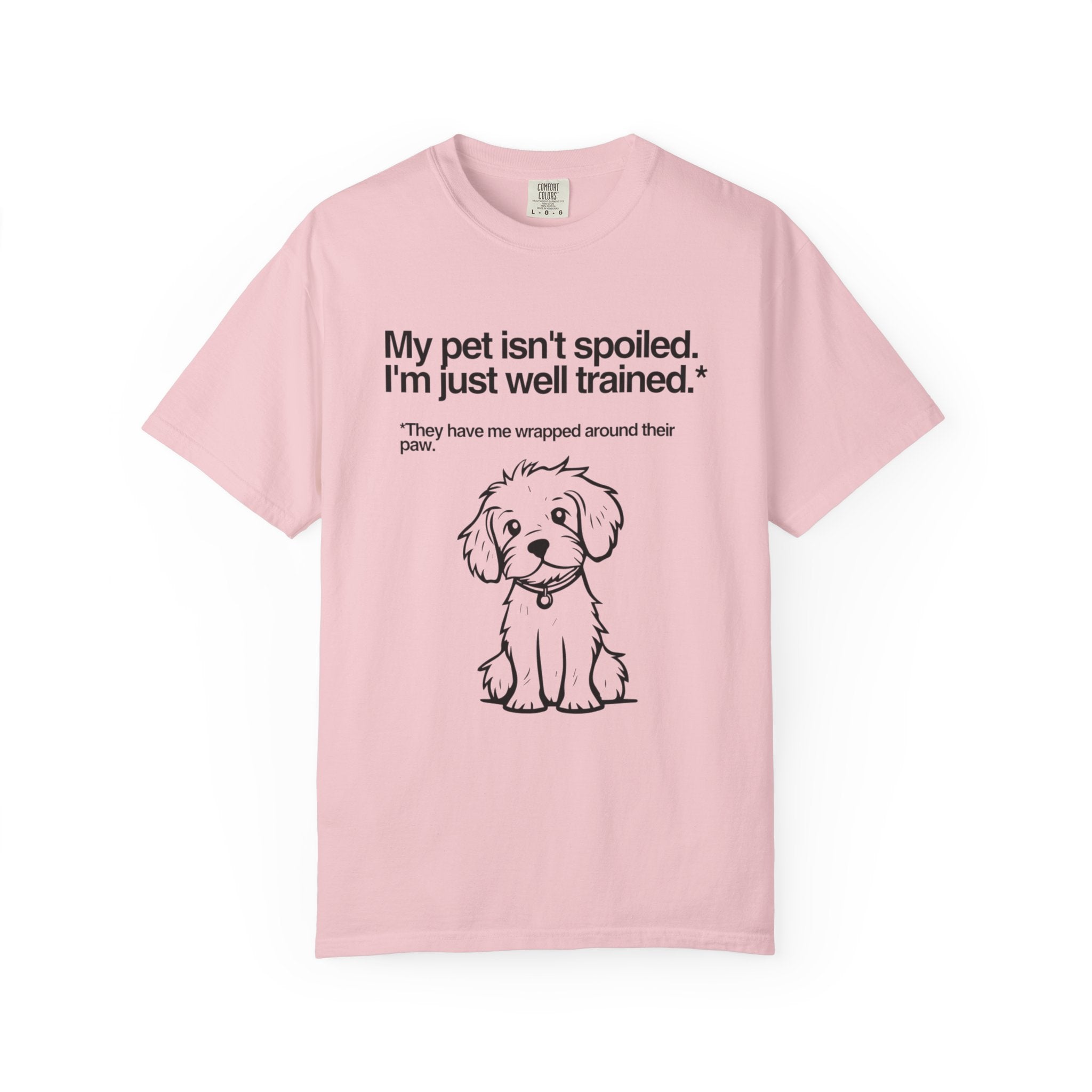 Dog Lover T-Shirt — "My pet isn't spoiled, I'm just well trained." Cute Puppy Tee