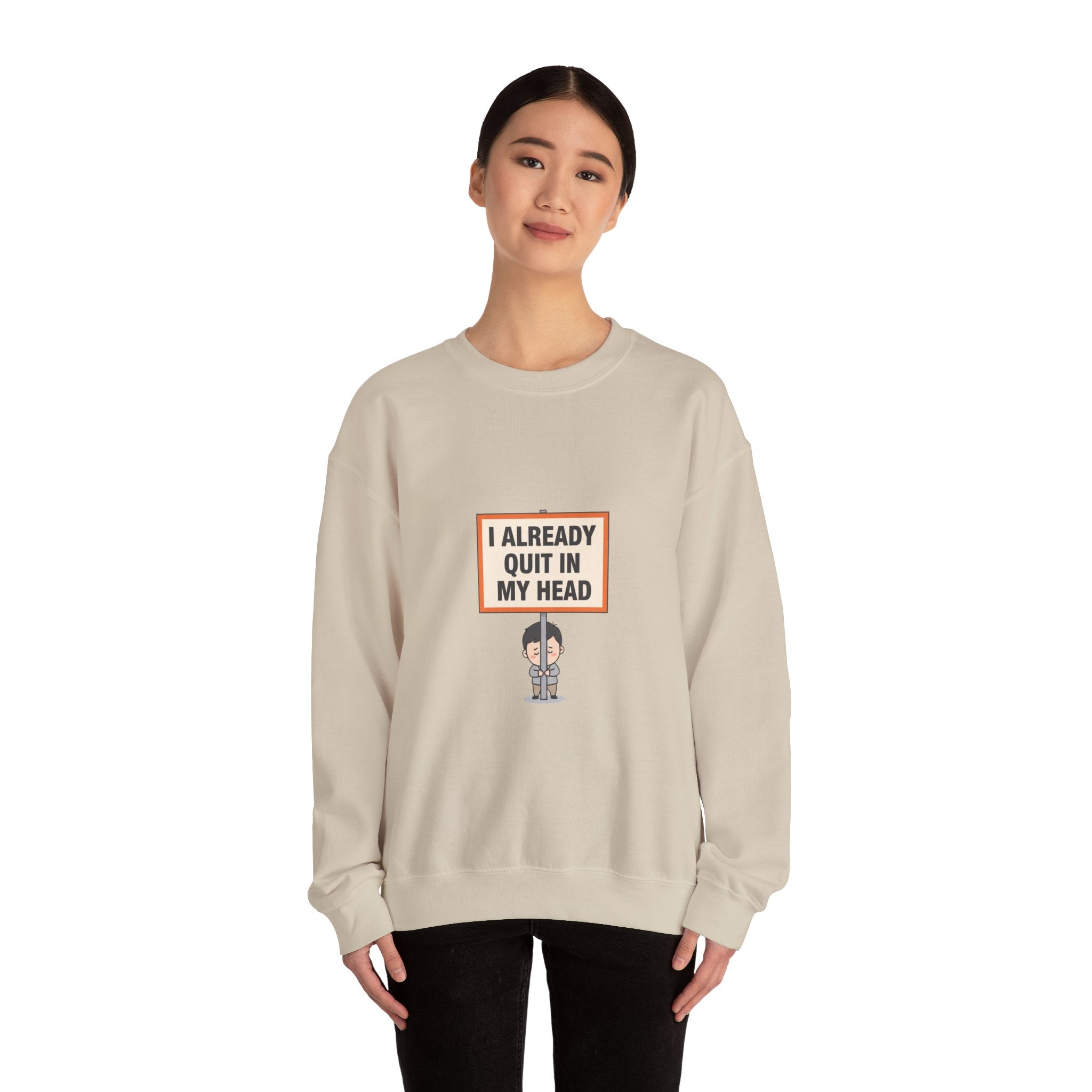 I Already Quit In My Head Sweatshirt | tiny character sign, protest sign meme