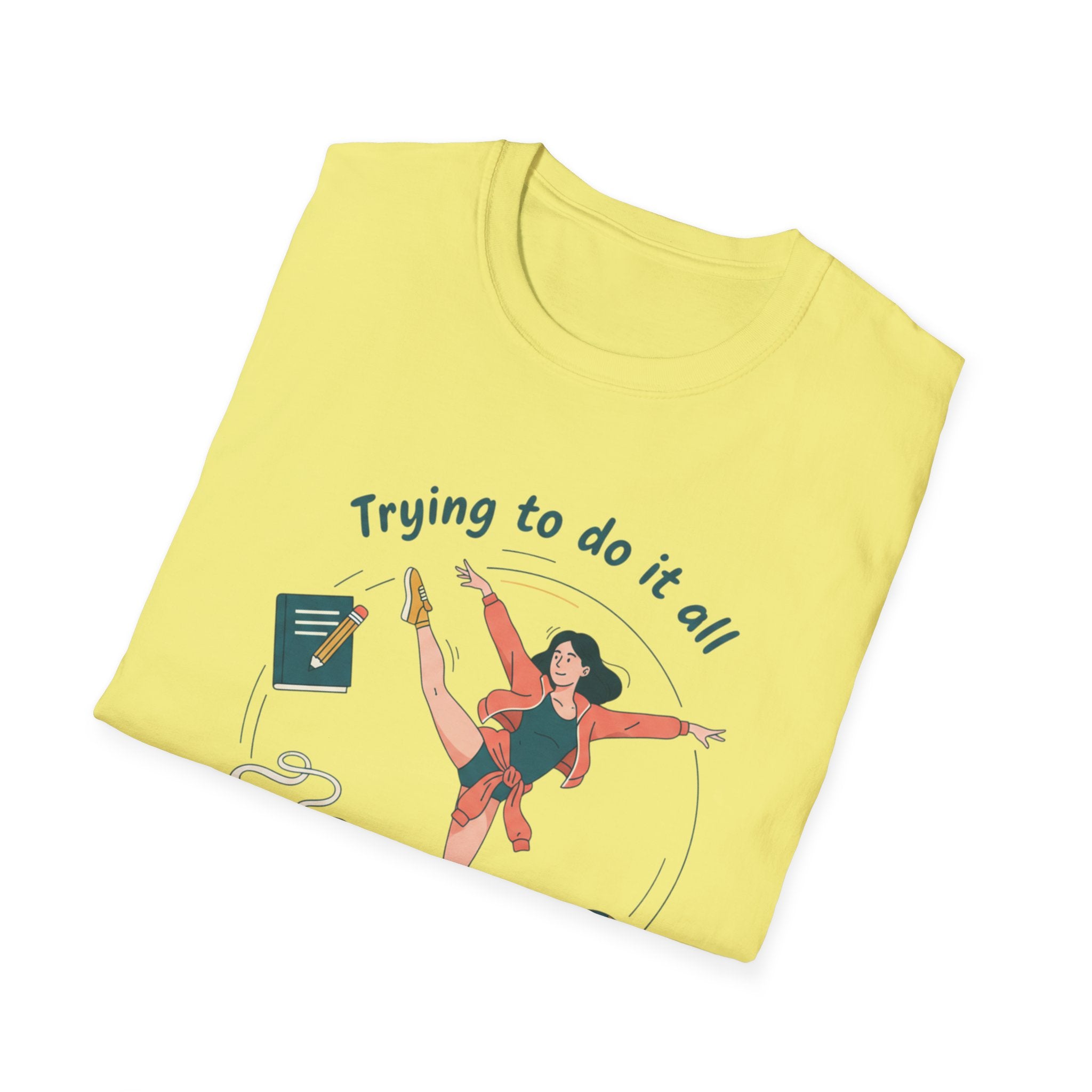 Trying to Do It All Student • Dancer • Athlete T-Shirt