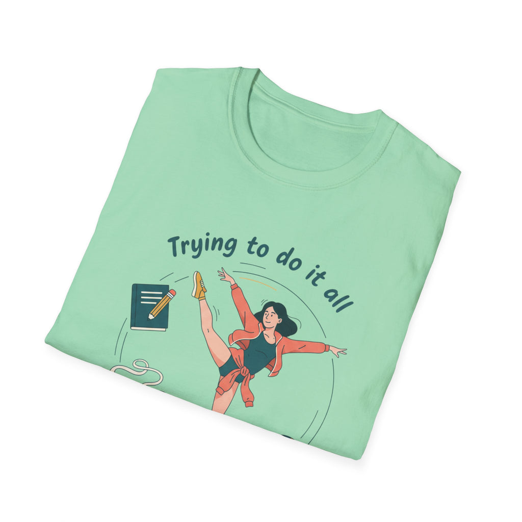 Trying to Do It All Student • Dancer • Athlete T-Shirt