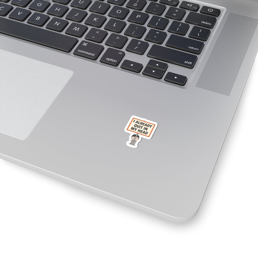 I Already Quit In My Head Sticker | Tiny Character Sign, Protest Sign Meme