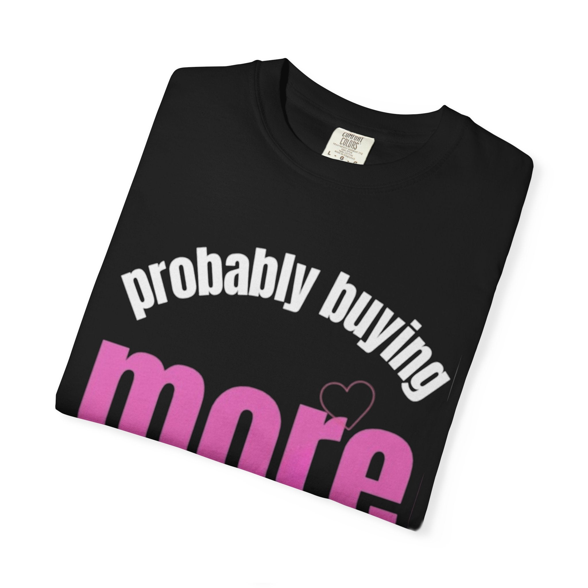 Funny Craft T-Shirt — Probably Buying More Craft Supplies