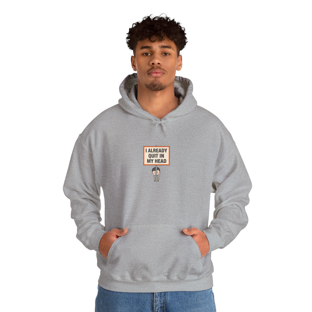 I Already Quit In My Head Hoodie | tiny character sign, protest sign meme