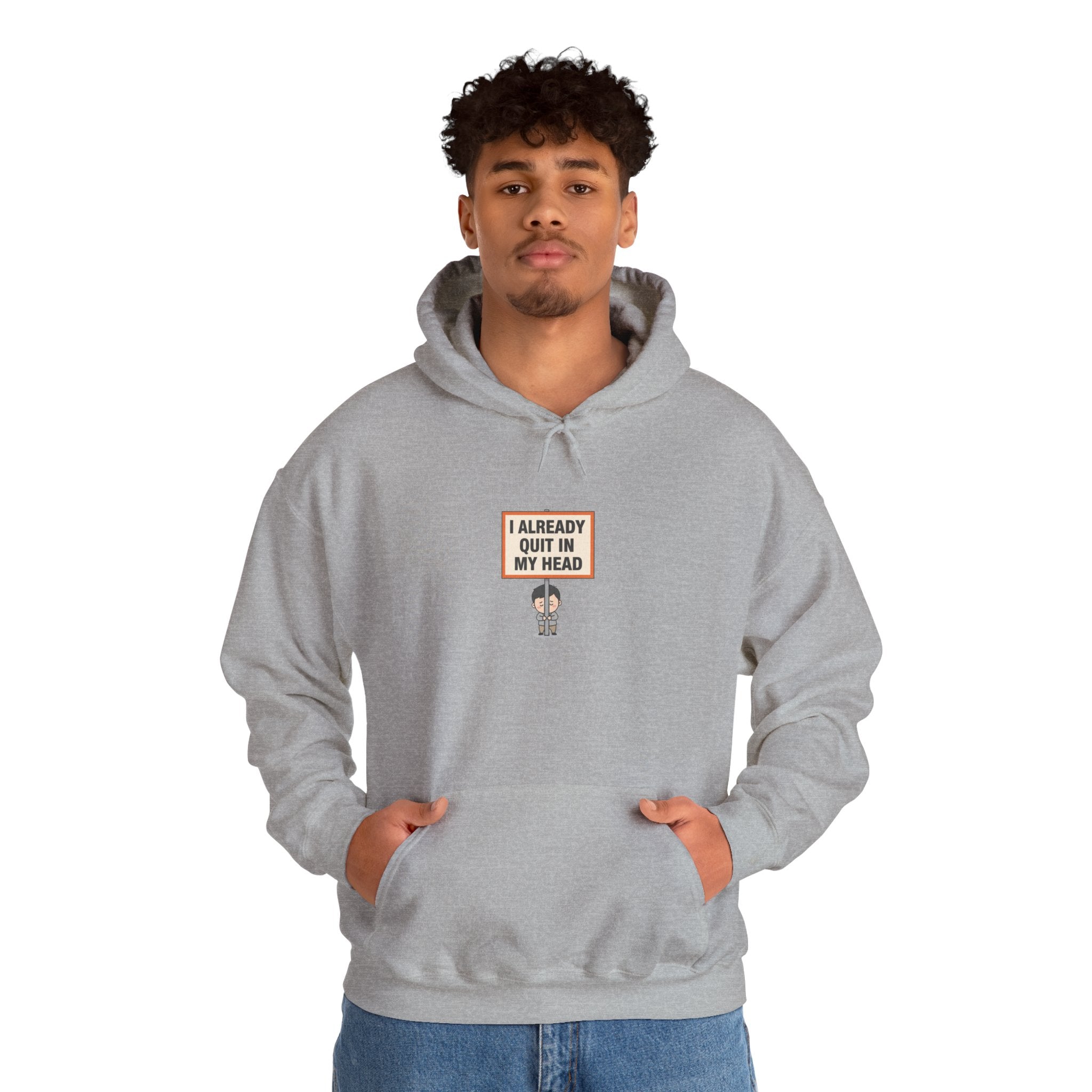 I Already Quit In My Head Hoodie | tiny character sign, protest sign meme