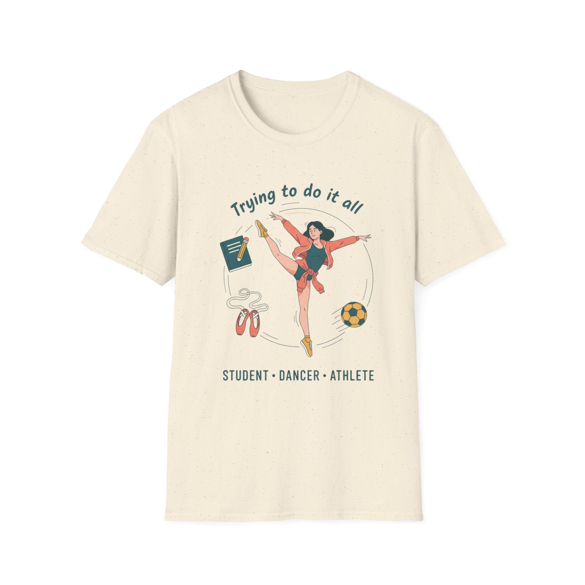 Trying to Do It All Student • Dancer • Athlete T-Shirt