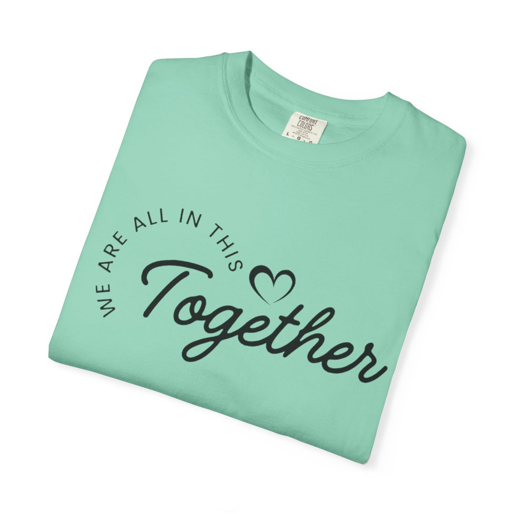 Together Script T-Shirt - "We Are All In This Together" Inspirational Tee