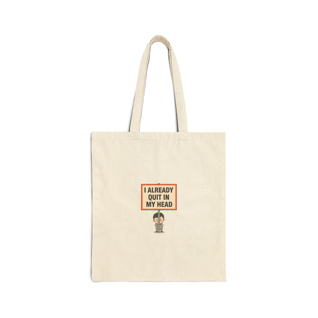 I Already Quit In My Head Tote | tiny character sign, minimal protest art
