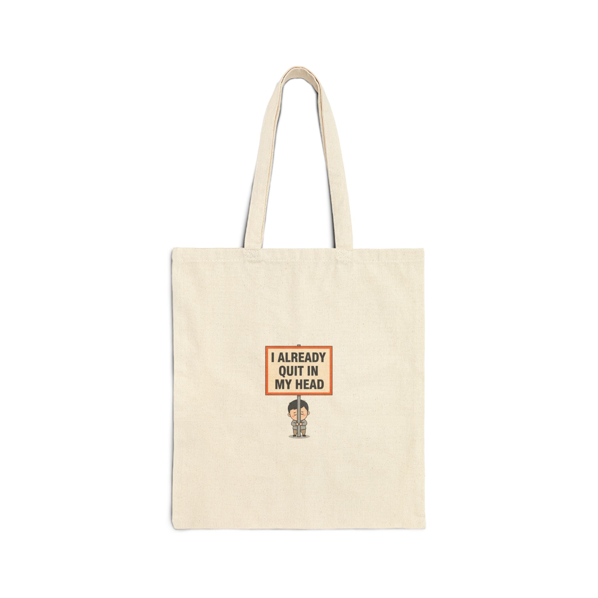 I Already Quit In My Head Tote | tiny character sign, minimal protest art