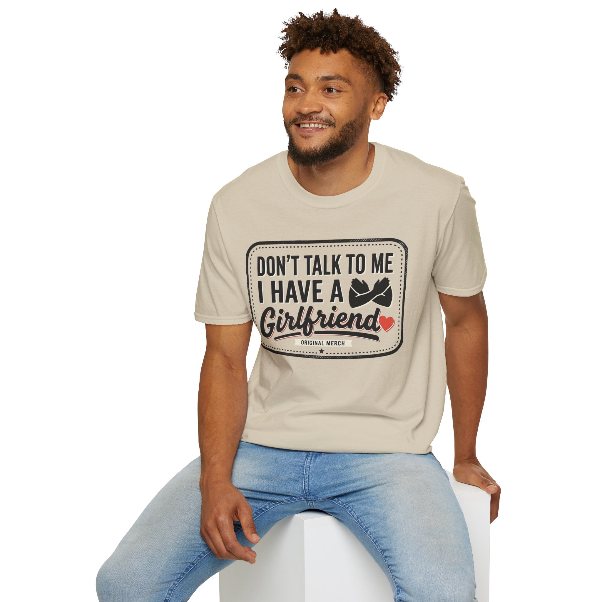 Don't Talk To Me I Have A Girlfriend T-Shirt — Funny Relationship Tee