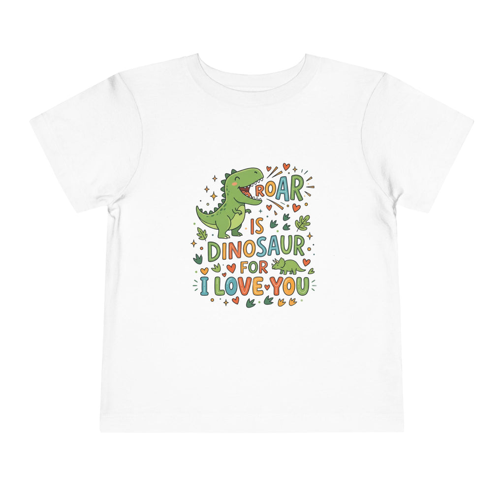 Toddler Tee — "Roar is Dinosaur for I Love You" Cute Dino Kids Shirt
