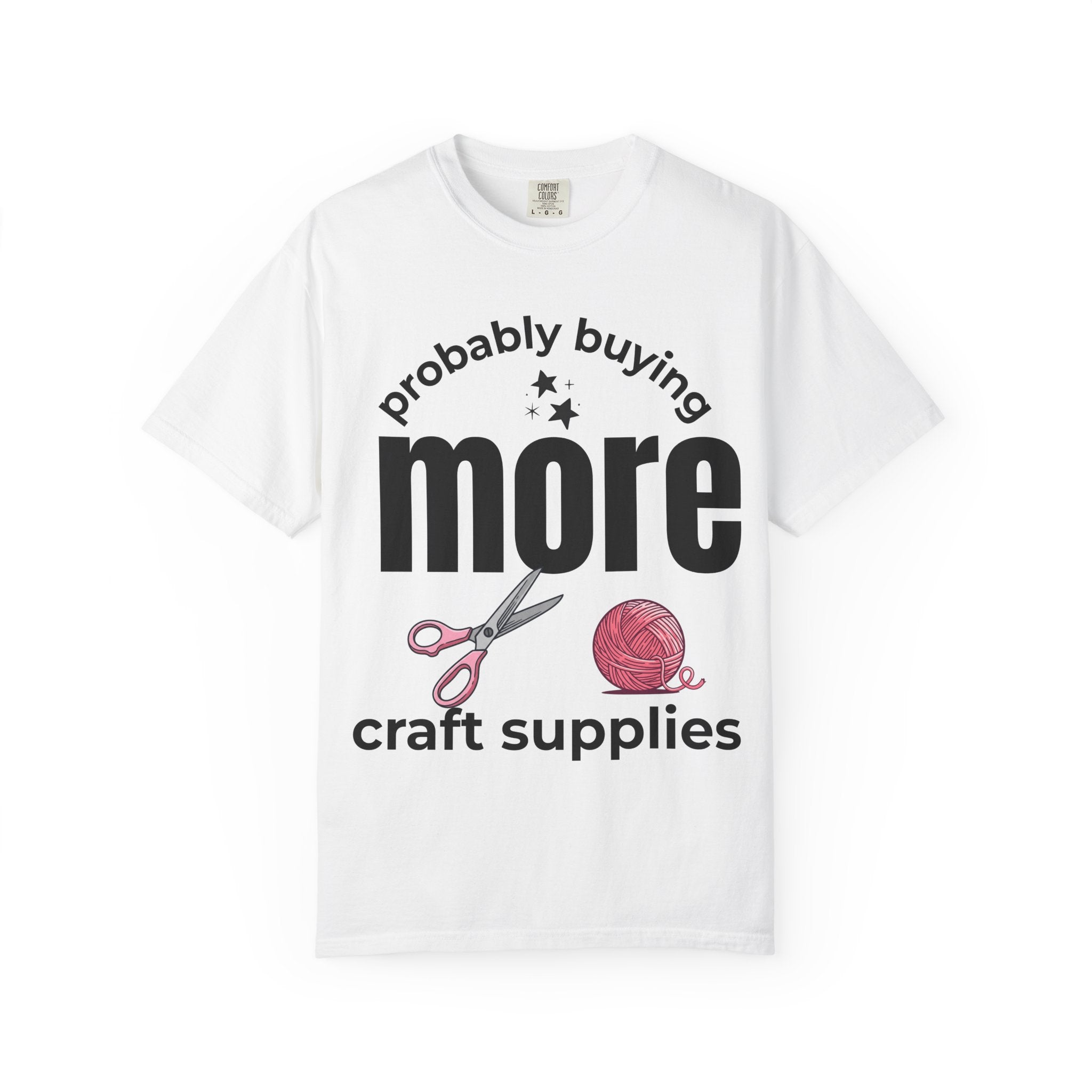 Funny Crafting T-Shirt — Yarn, Scissors & 'Buying More Craft Supplies' Design