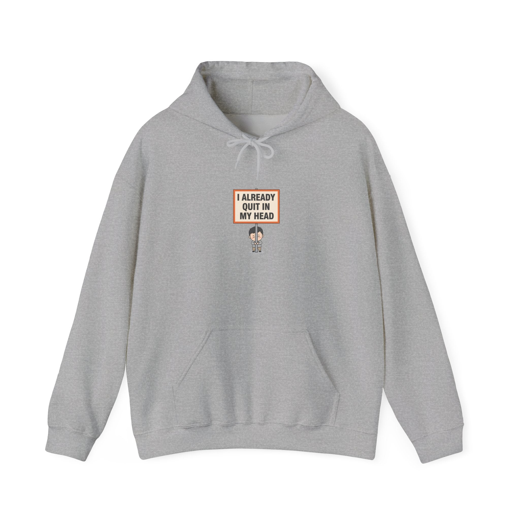 I Already Quit In My Head Hoodie | tiny character sign, protest sign meme