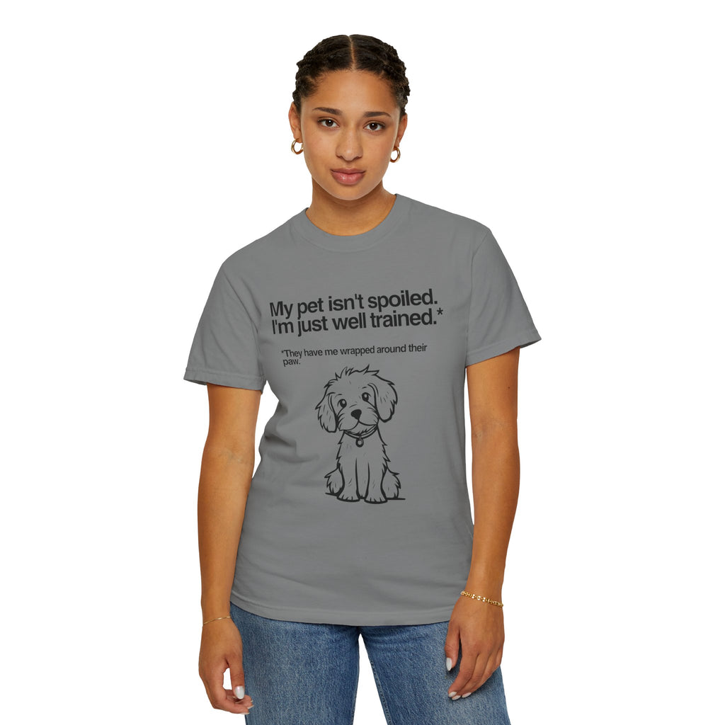 Dog Lover T-Shirt — "My pet isn't spoiled, I'm just well trained." Cute Puppy Tee