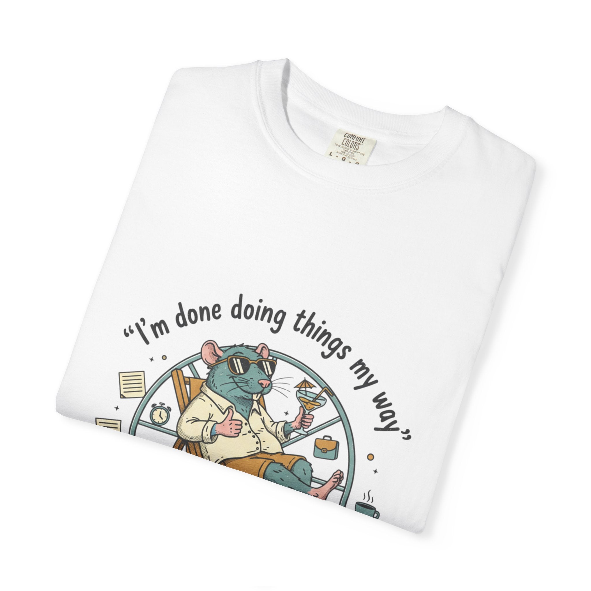 Rat Race T-Shirt — "I’m Done ,Doing Things My Way" Casual Graphic Tee