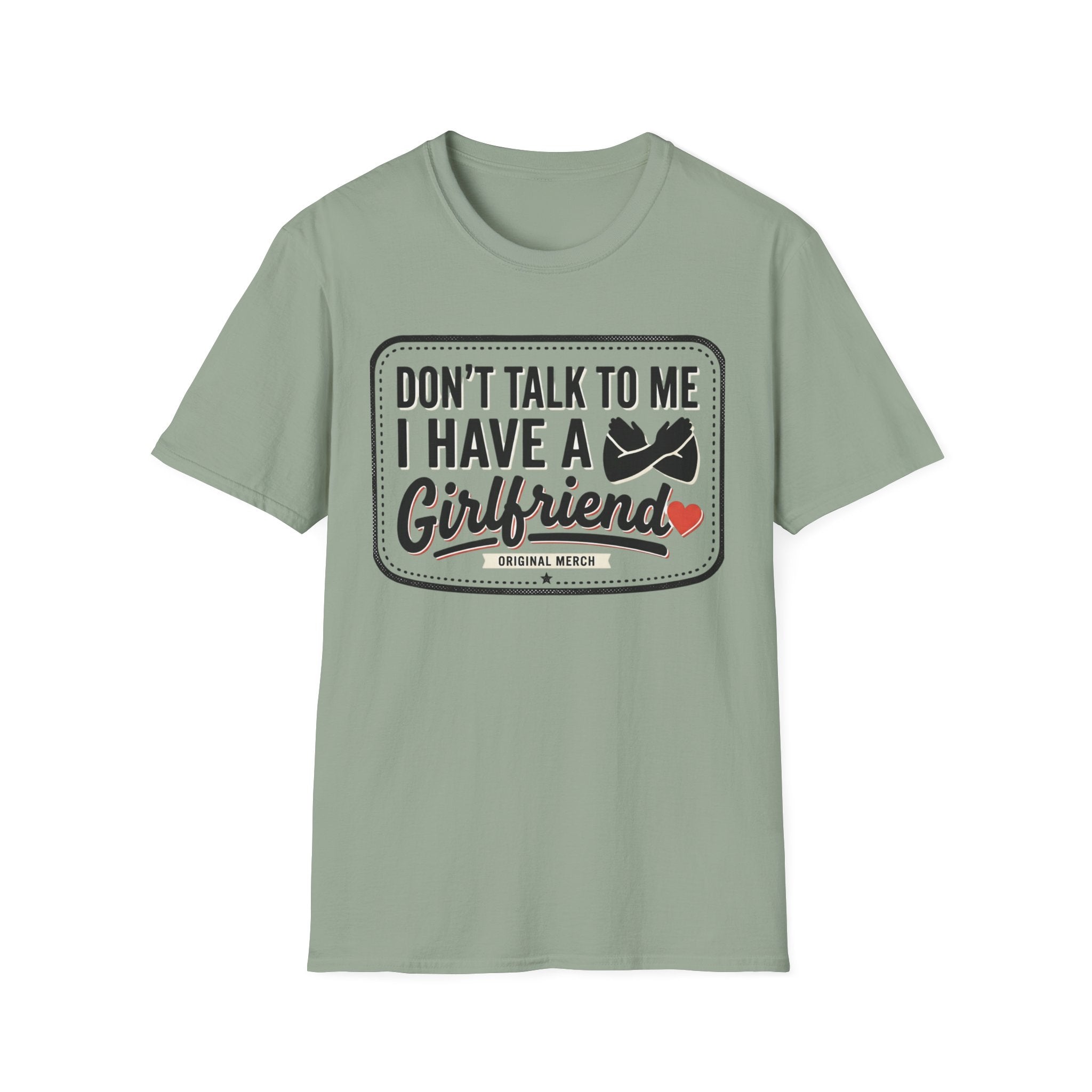 Don't Talk To Me I Have A Girlfriend T-Shirt — Funny Relationship Tee