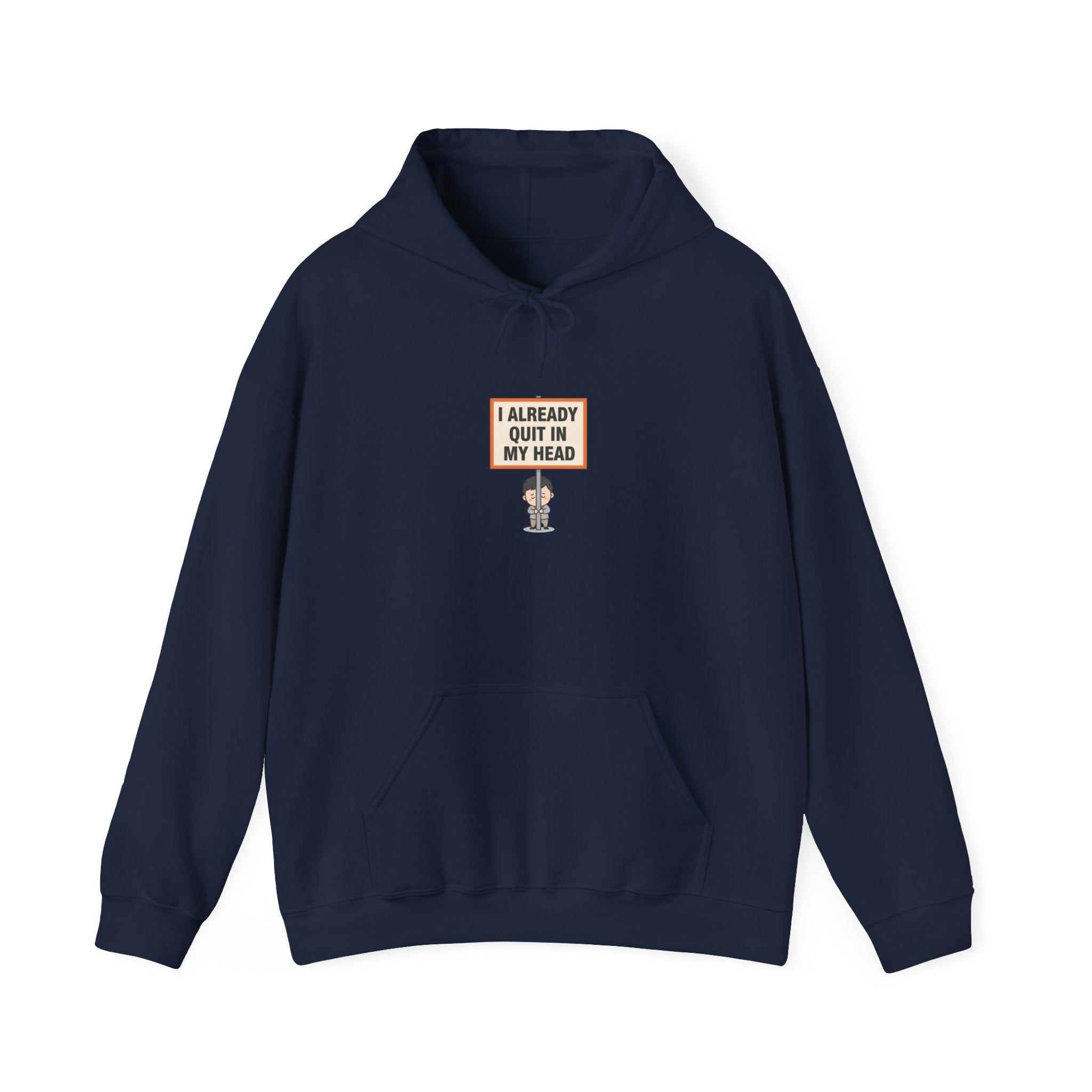 I Already Quit In My Head Hoodie | tiny character sign, protest sign meme