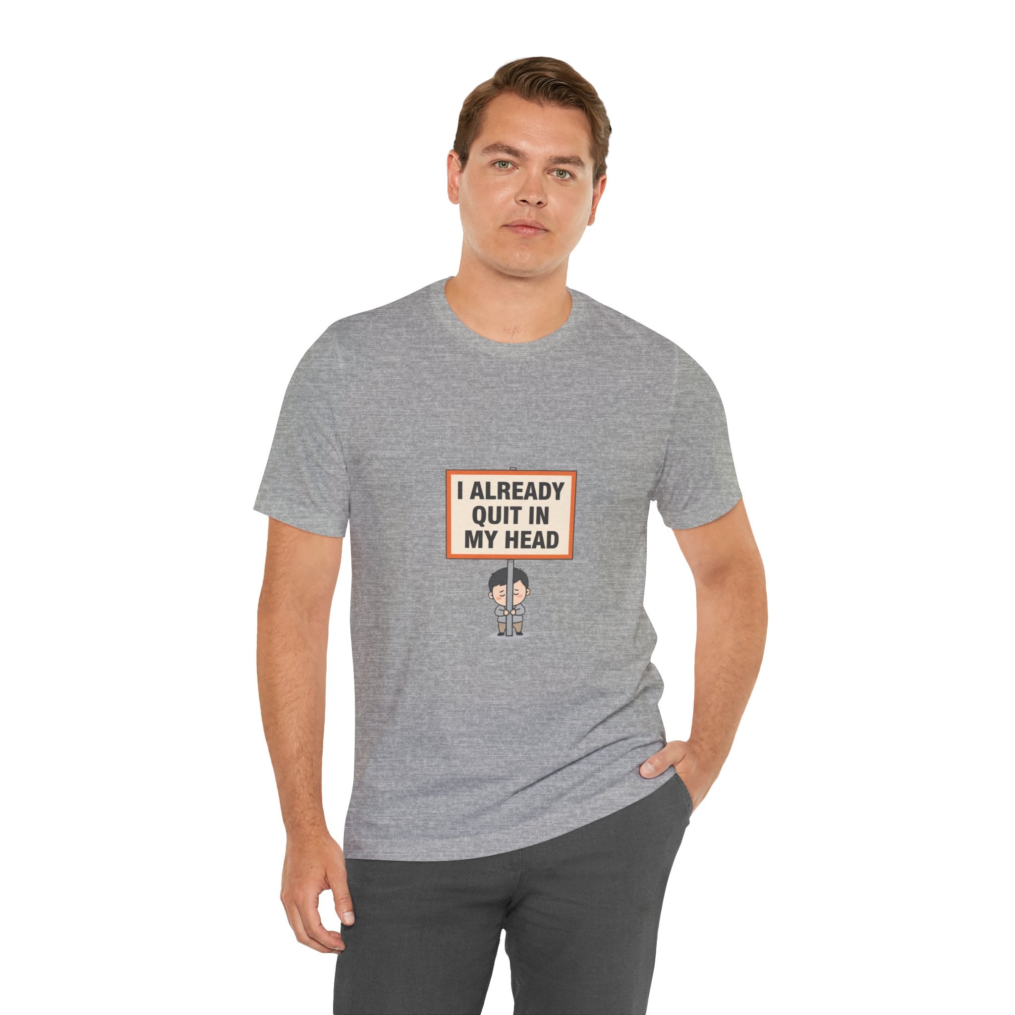 I Already Quit In My Head Tee | tiny character sign, minimal protest art