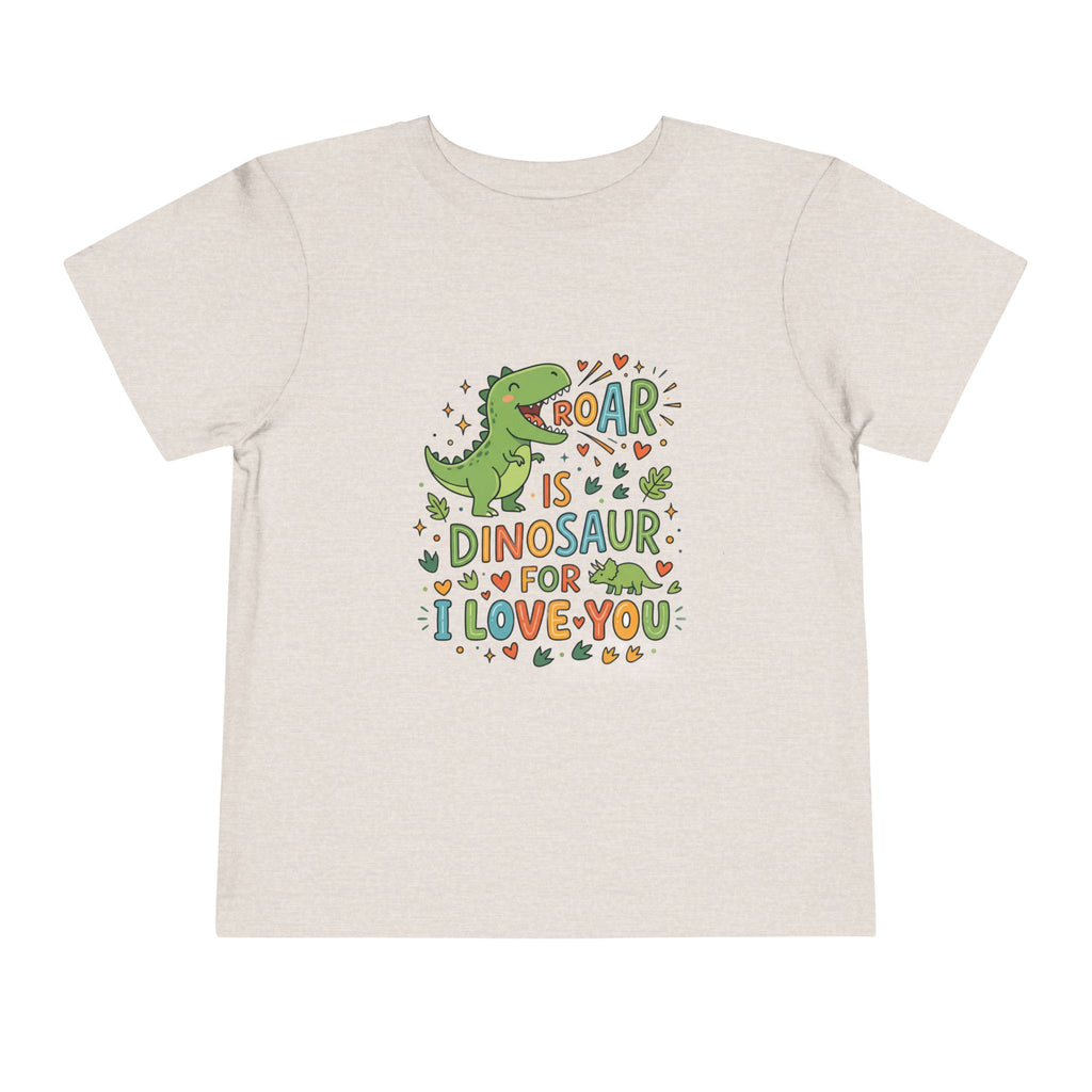 Toddler Tee — "Roar is Dinosaur for I Love You" Cute Dino Kids Shirt