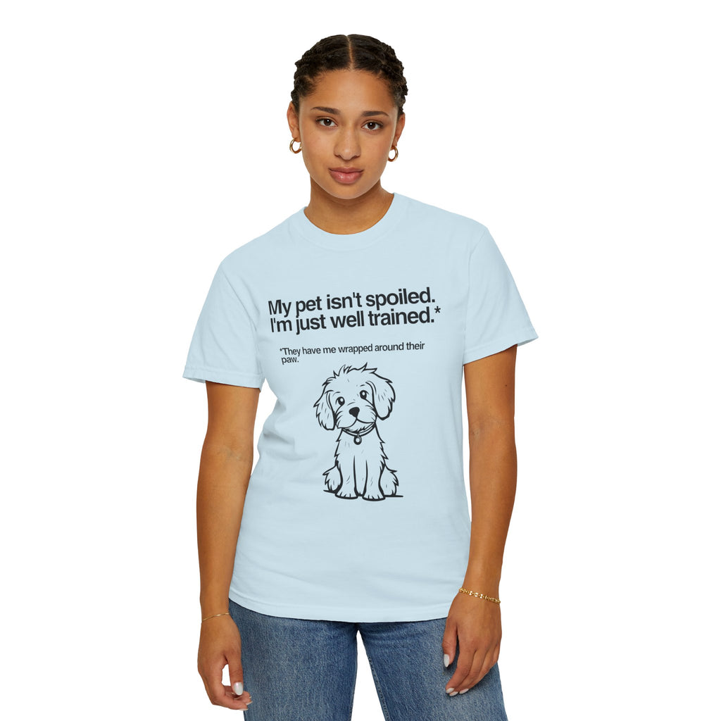 Dog Lover T-Shirt — "My pet isn't spoiled, I'm just well trained." Cute Puppy Tee