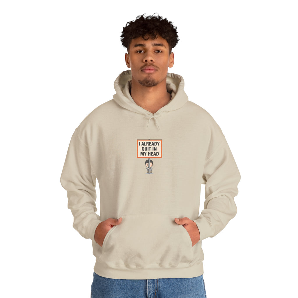I Already Quit In My Head Hoodie | tiny character sign, protest sign meme