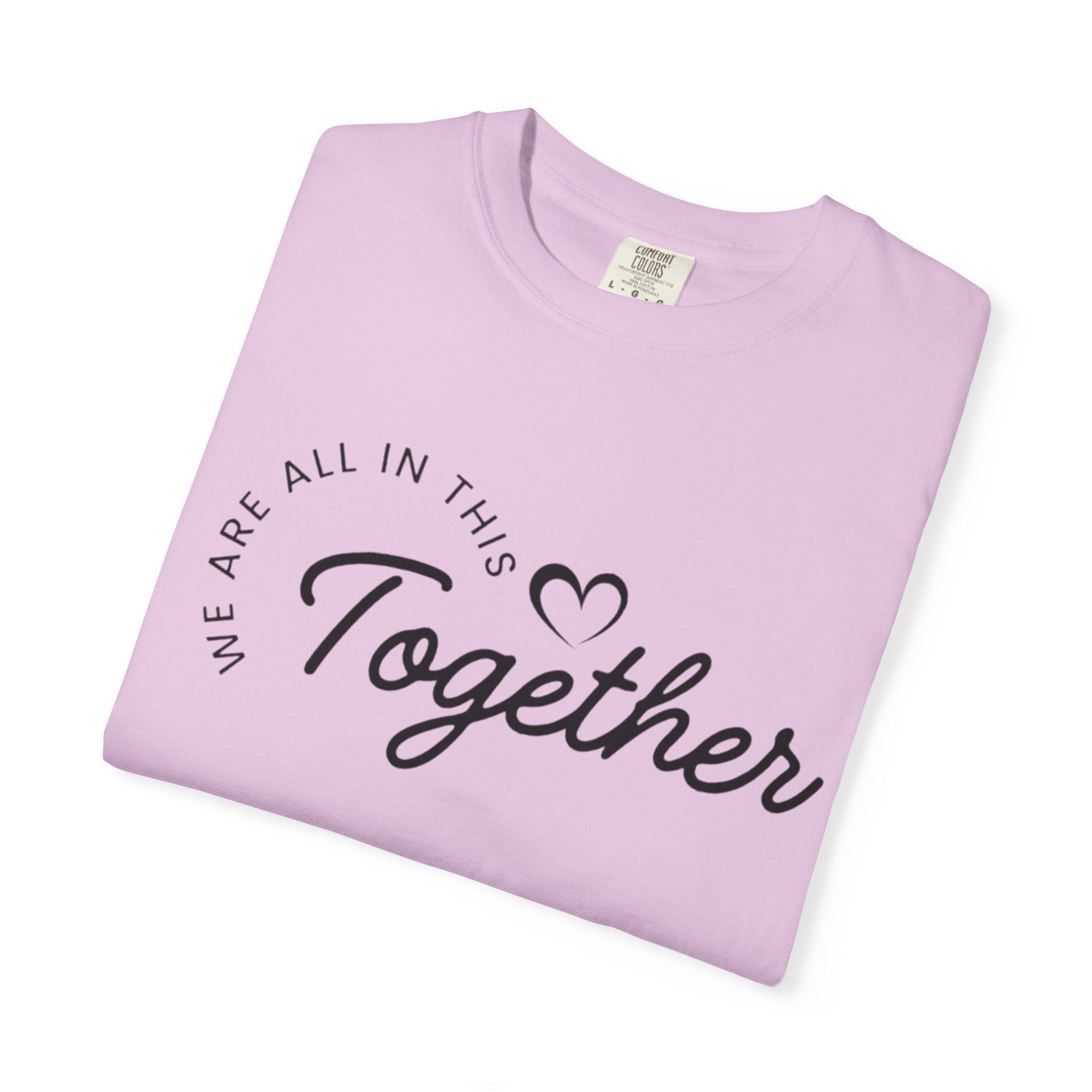 Together Script T-Shirt - "We Are All In This Together" Inspirational Tee