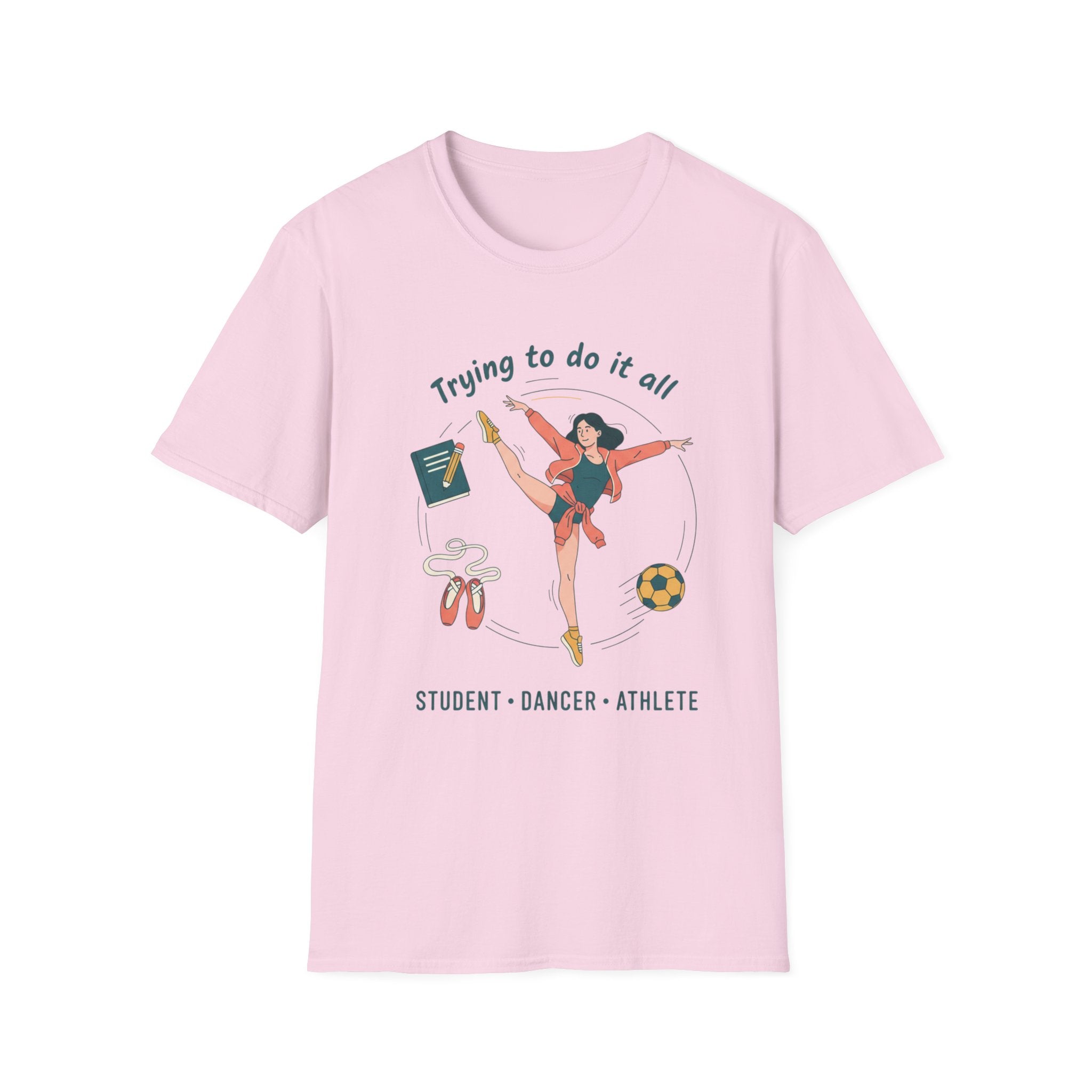 Trying to Do It All Student • Dancer • Athlete T-Shirt
