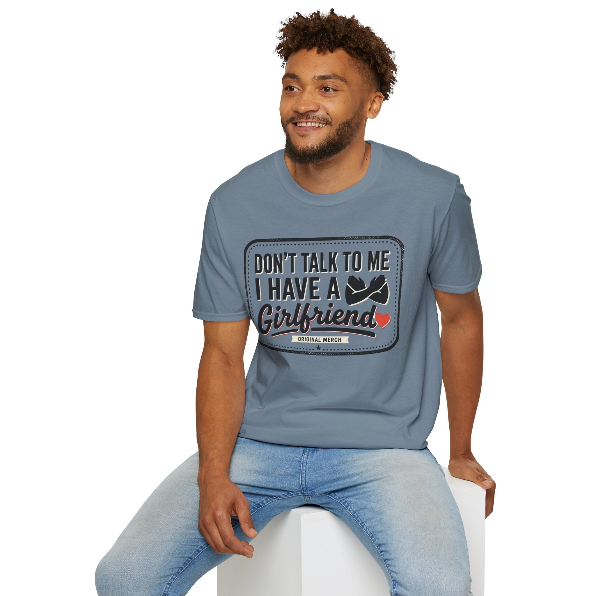 Don't Talk To Me I Have A Girlfriend T-Shirt — Funny Relationship Tee
