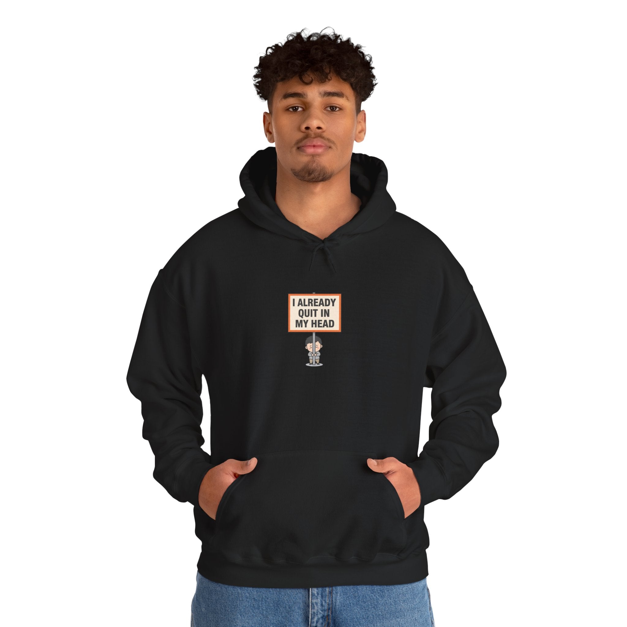 I Already Quit In My Head Hoodie | tiny character sign, protest sign meme