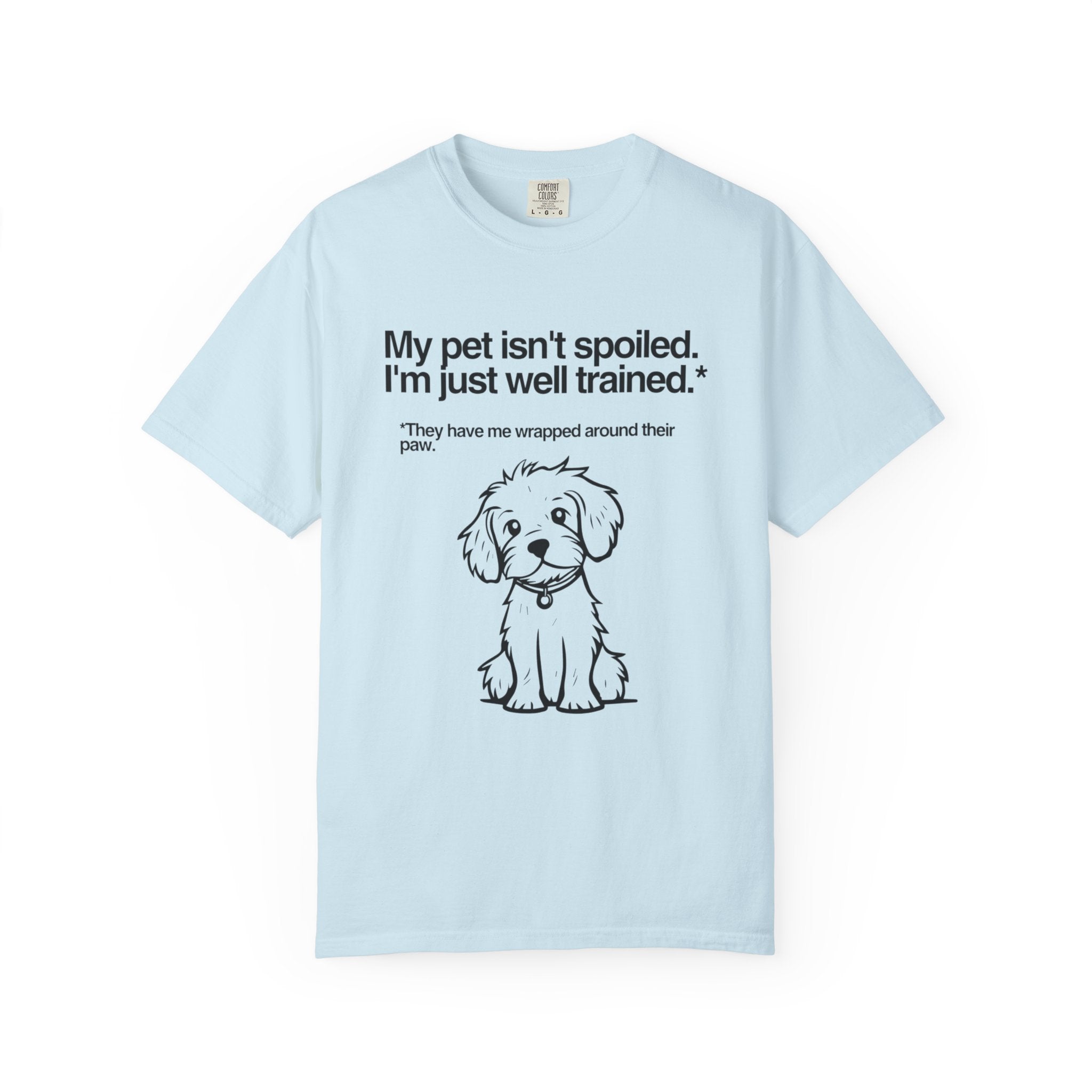 Dog Lover T-Shirt — "My pet isn't spoiled, I'm just well trained." Cute Puppy Tee