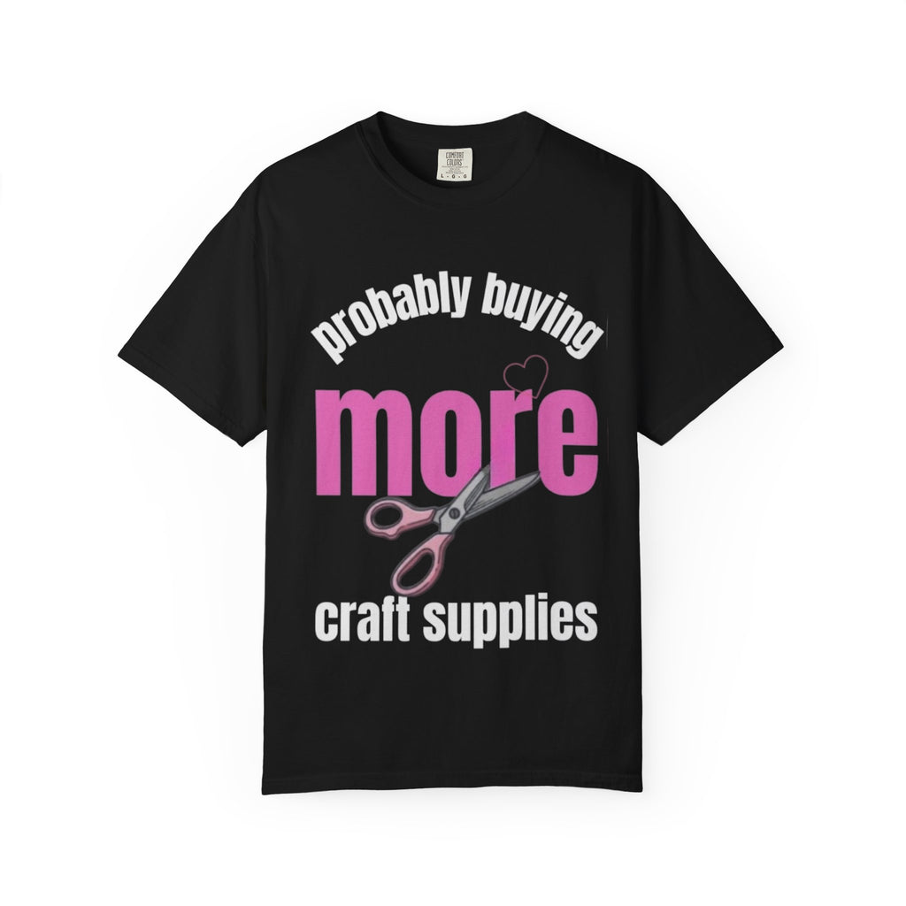 Funny Craft T-Shirt — Probably Buying More Craft Supplies