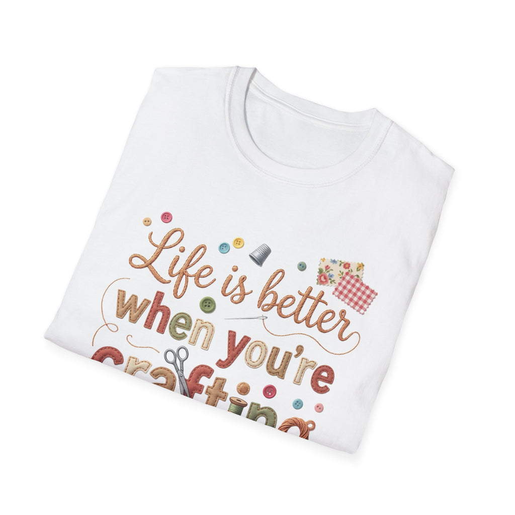 Life Is Better When Crafting T-Shirt — Crafting Lover Gift