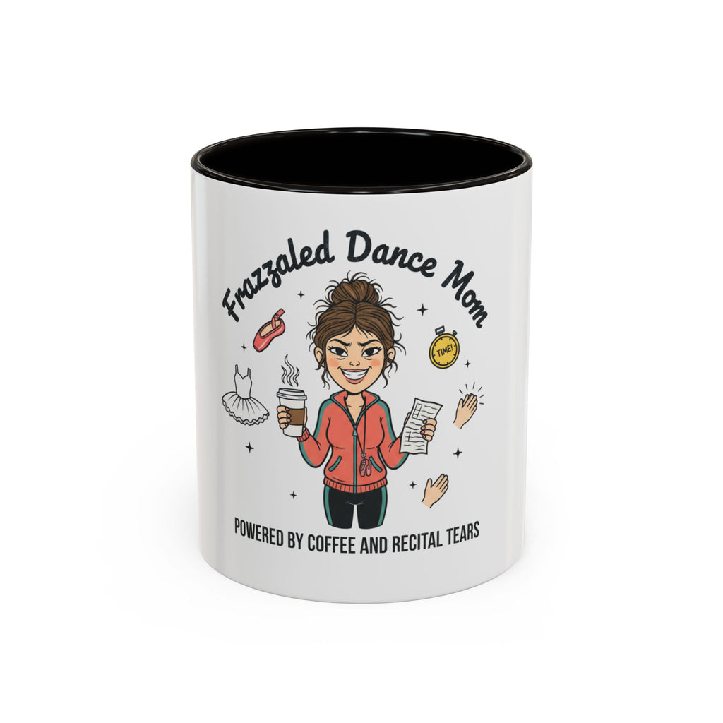 Frazzled Dance Mom Mug — "Powered by Coffee and Recital Tears" (11oz/15oz)