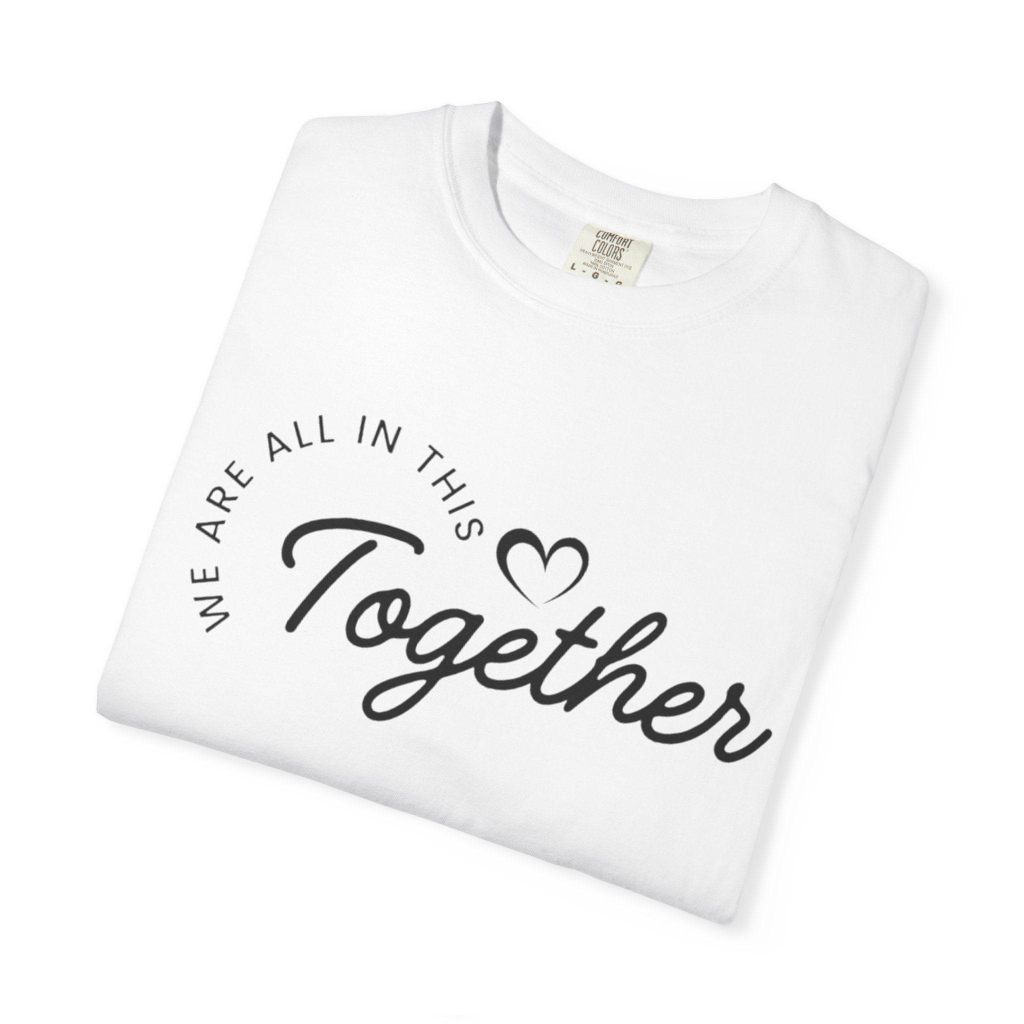 Together Script T-Shirt - "We Are All In This Together" Inspirational Tee