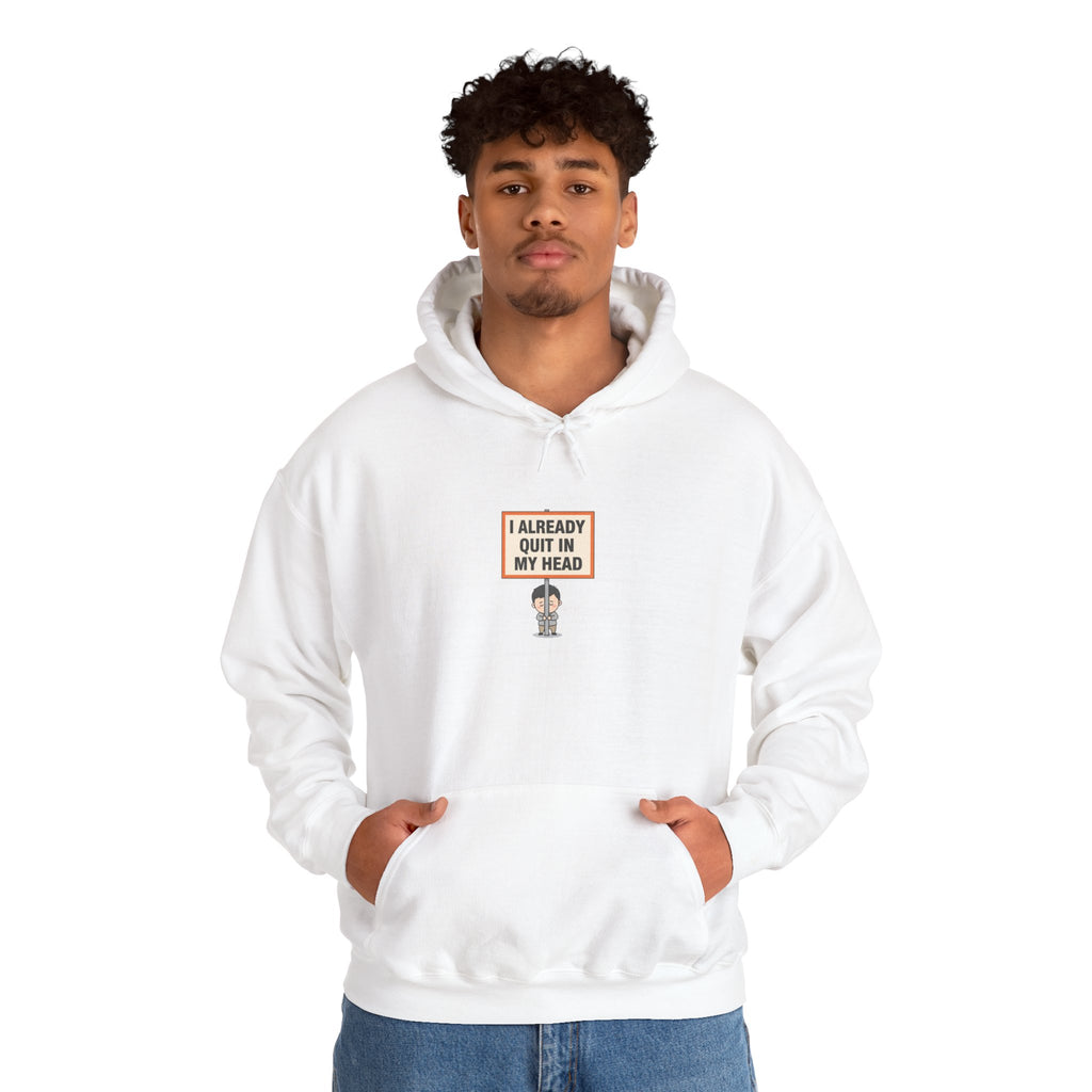 I Already Quit In My Head Hoodie | tiny character sign, protest sign meme