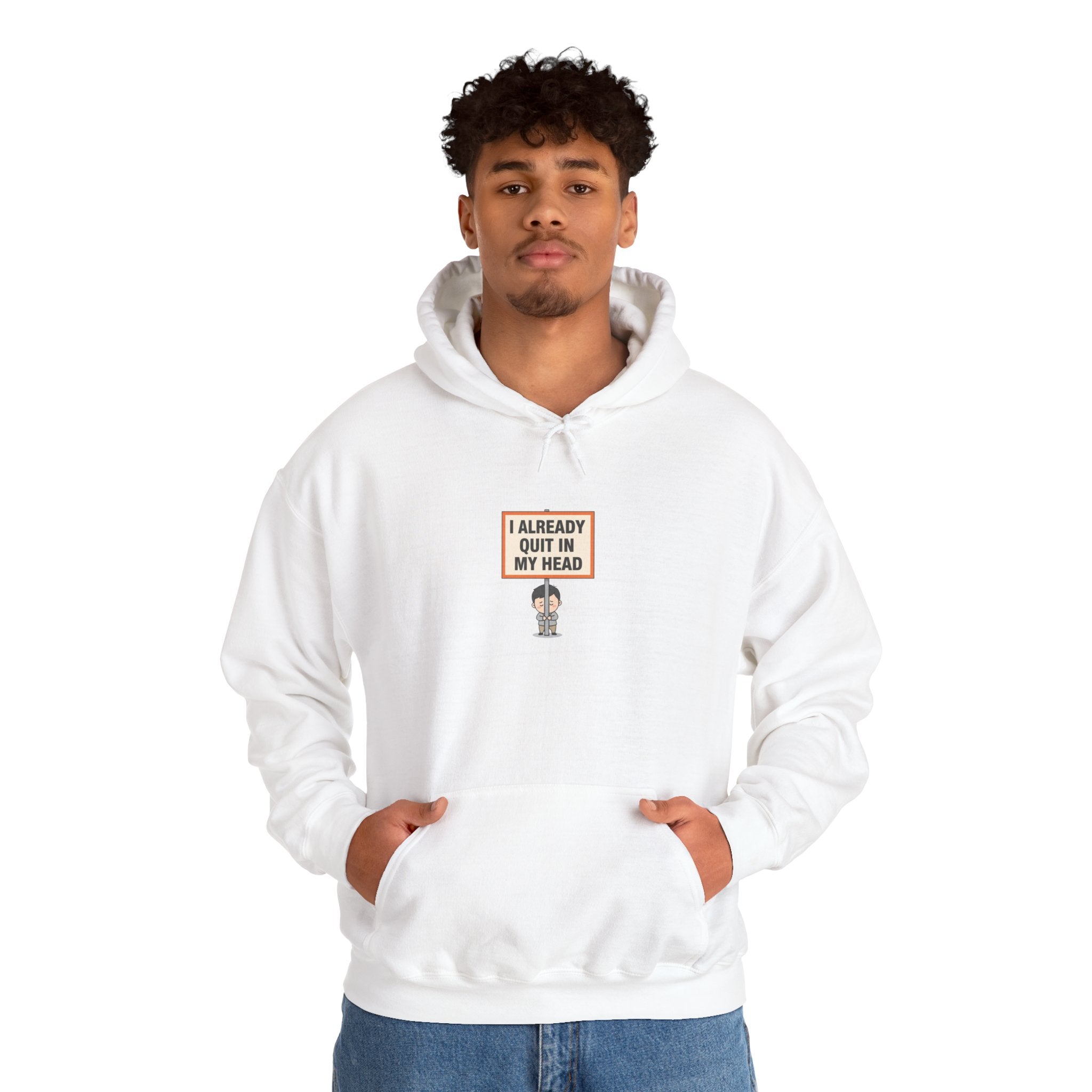 I Already Quit In My Head Hoodie | tiny character sign, protest sign meme