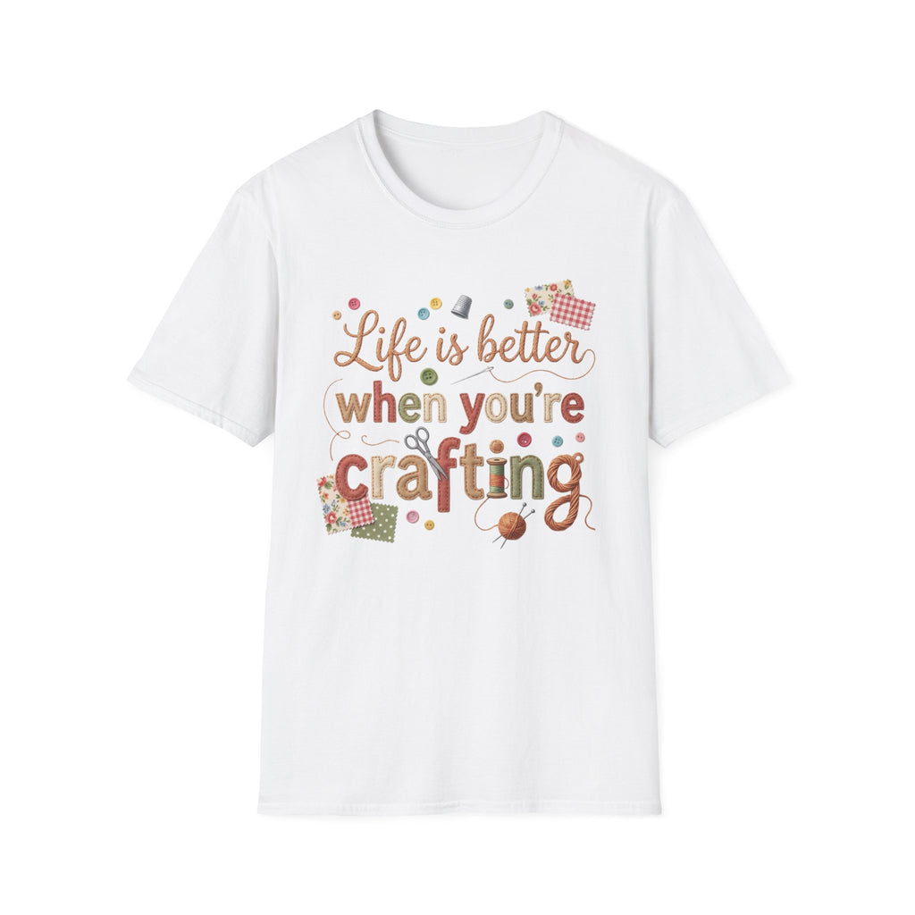 Life Is Better When Crafting T-Shirt — Crafting Lover Gift