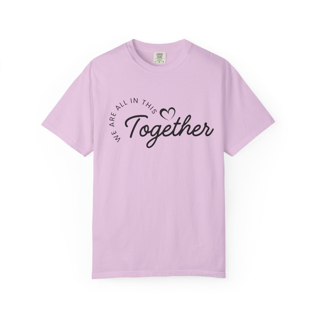 Together Script T-Shirt - "We Are All In This Together" Inspirational Tee