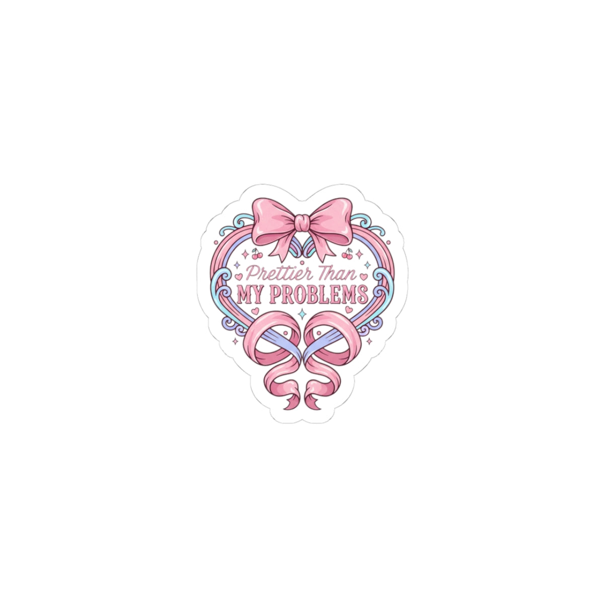 Prettier Than My Problems Kiss-Cut Sticker | coquette ribbon, pastel humor