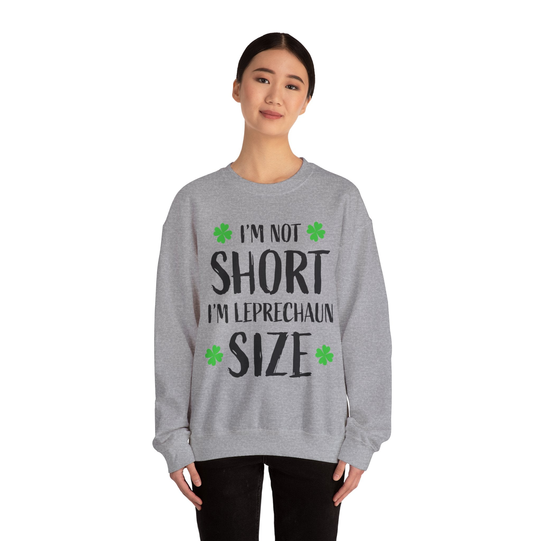 I'm Not Short I'm Leprechaun Size Sweatshirt — St. Patrick's Day Funny Crewneck