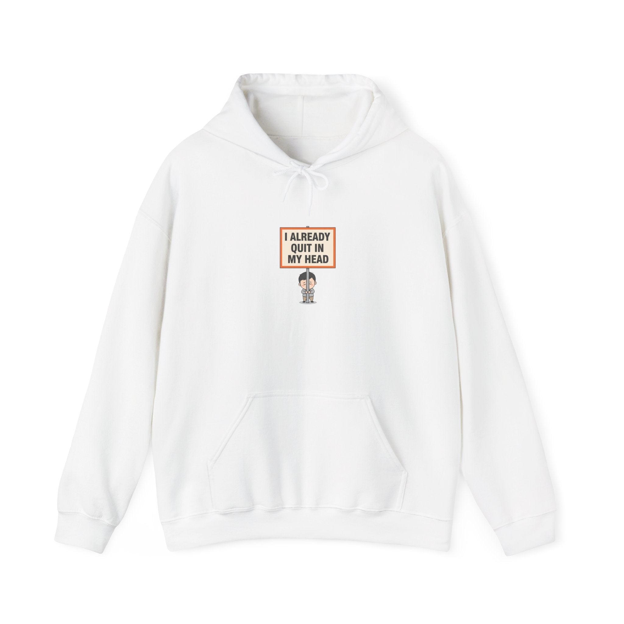 I Already Quit In My Head Hoodie | tiny character sign, protest sign meme