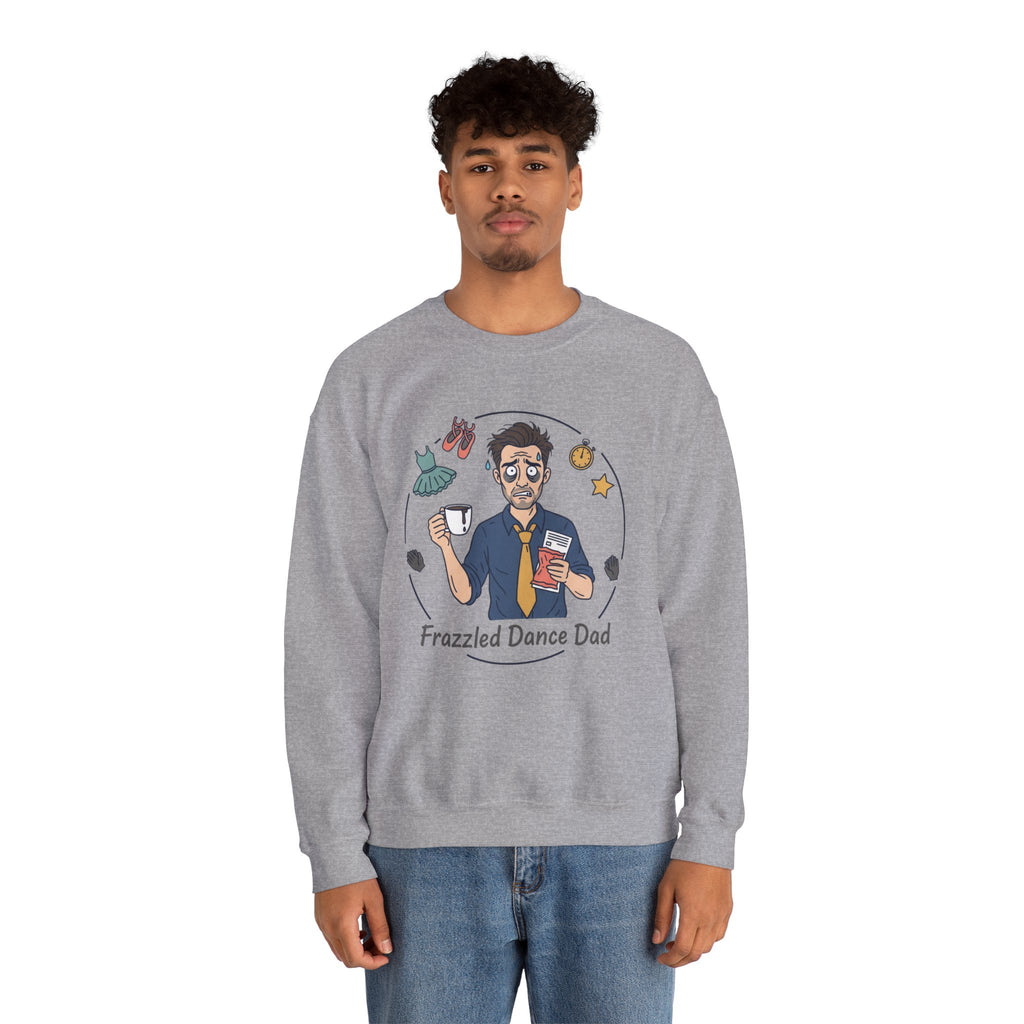 Frazzled Dance Dad Sweatshirt — Funny Dance Parent Crewneck