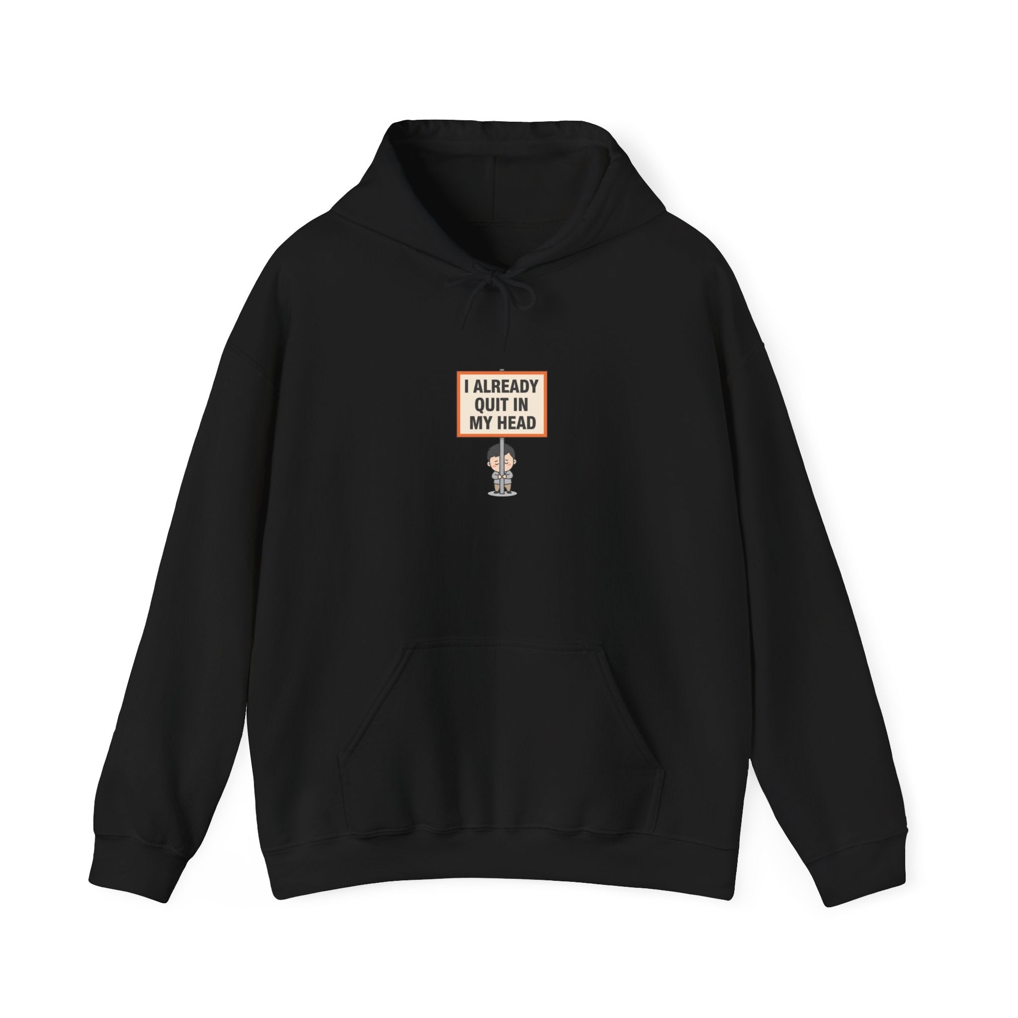 I Already Quit In My Head Hoodie | tiny character sign, protest sign meme