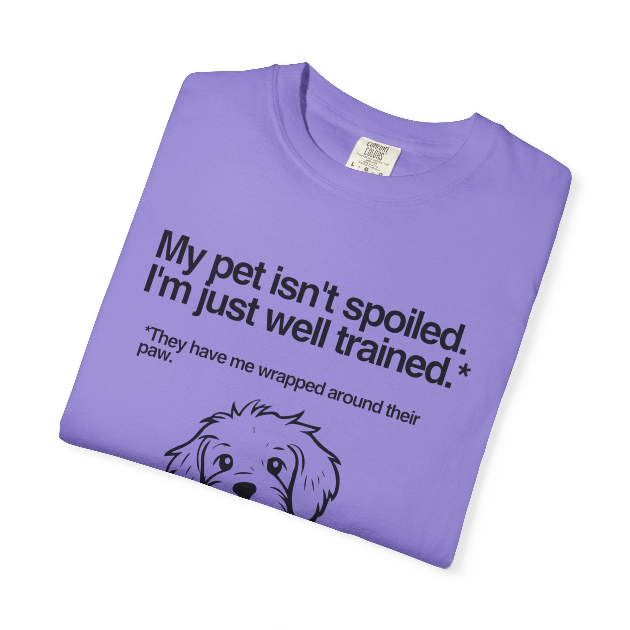 Dog Lover T-Shirt — "My pet isn't spoiled, I'm just well trained." Cute Puppy Tee