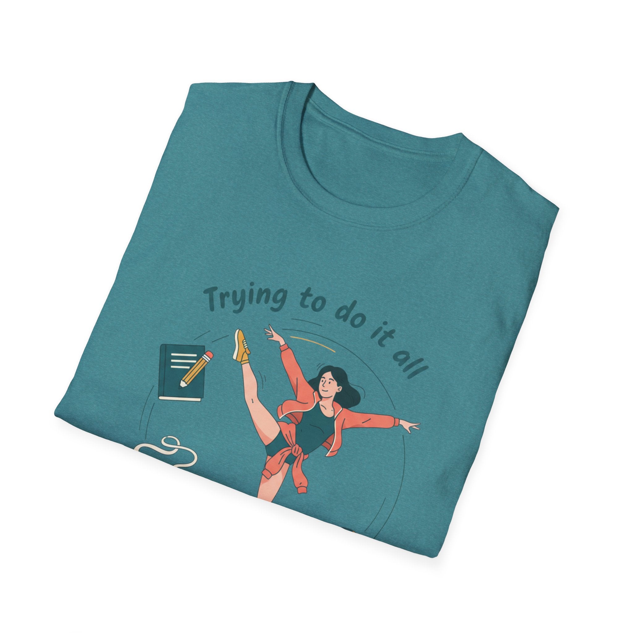 Trying to Do It All Student • Dancer • Athlete T-Shirt