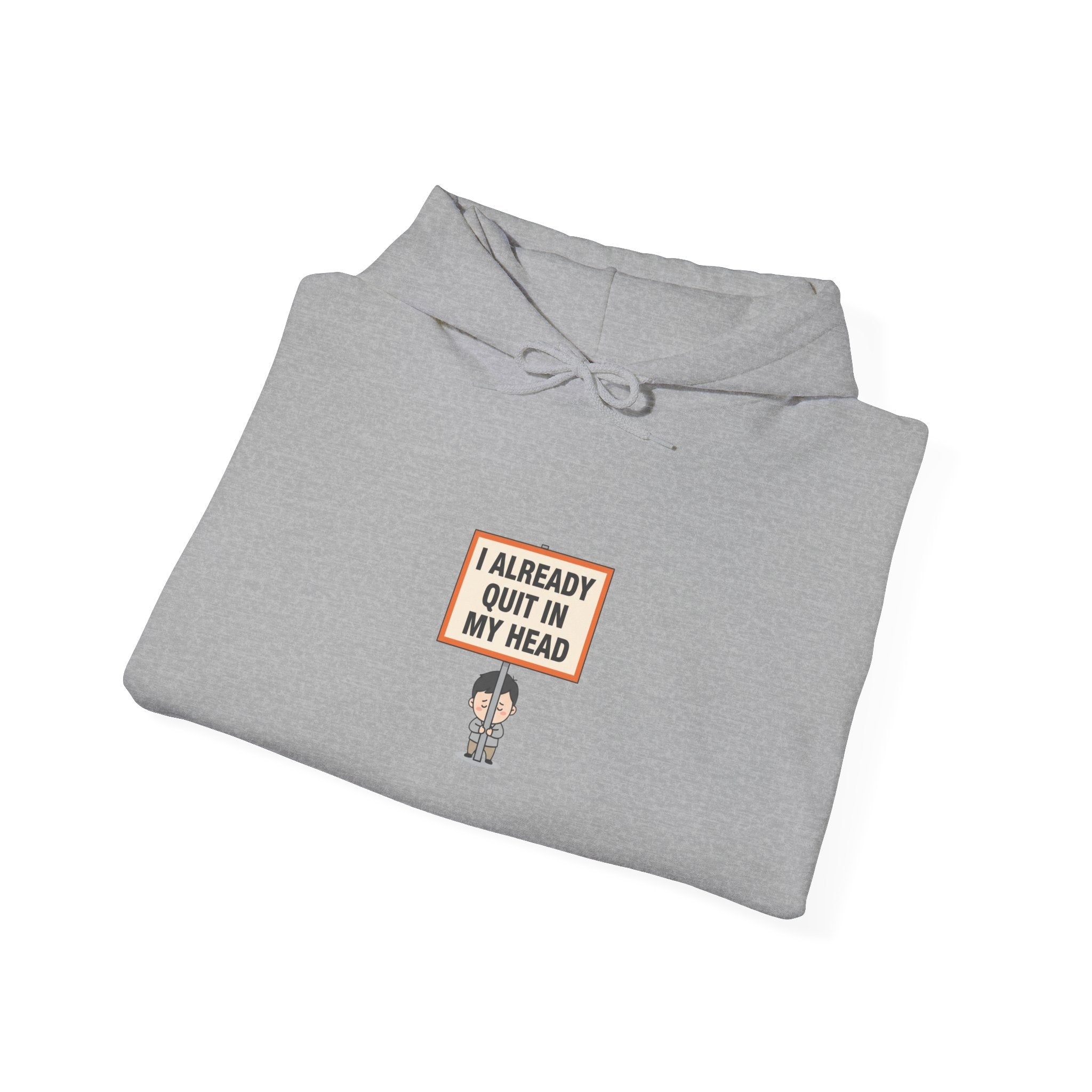 I Already Quit In My Head Hoodie | tiny character sign, protest sign meme