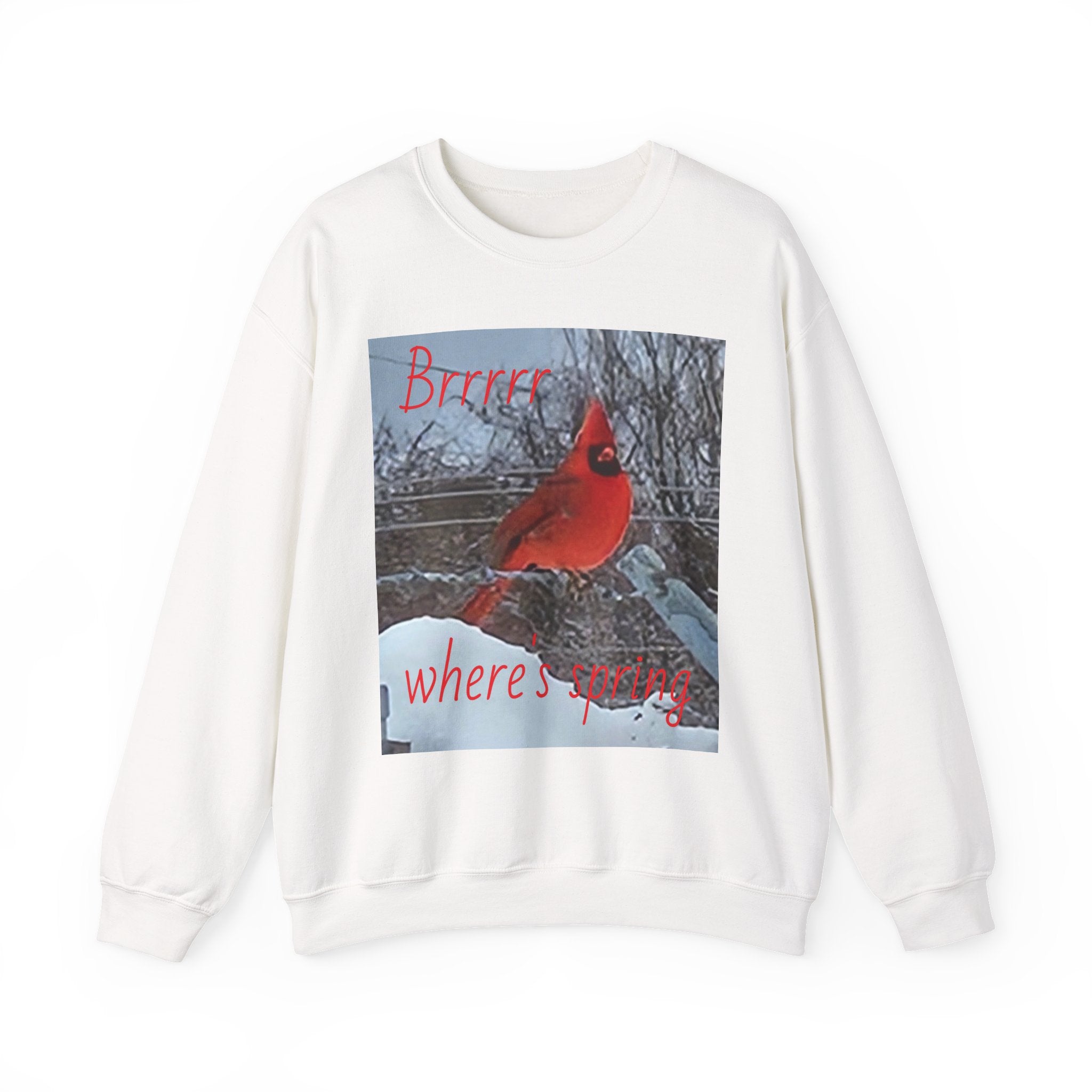 Winter Cardinal Sweatshirt — "Cold, Where's Spring" Cozy Crewneck